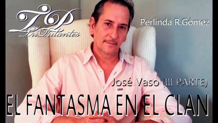 Imagen portada EL FANTASMA EN EL CLAN  - JOSÉ VASO (III PARTE) -DESCODIFICACIÓN CUÁNTICA-