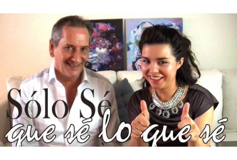 SOLO SÉ QUE SÉ LO QUE SÉ