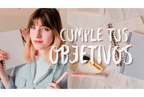 CUMPLE TUS OBJETIVOS | Consejos de organización para cambiar tu vida