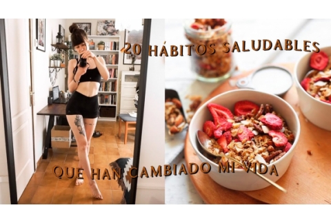 20 hábitos saludables que han cambiado mi vida  | Hábitos diarios positivos