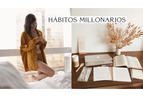 9 hábitos millonarios que han cambiado mi vida 