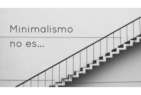Lo que NO es el minimalismo