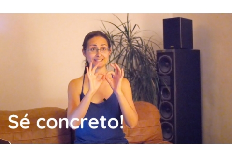 Sé concreto! Te ahorrarás problemas