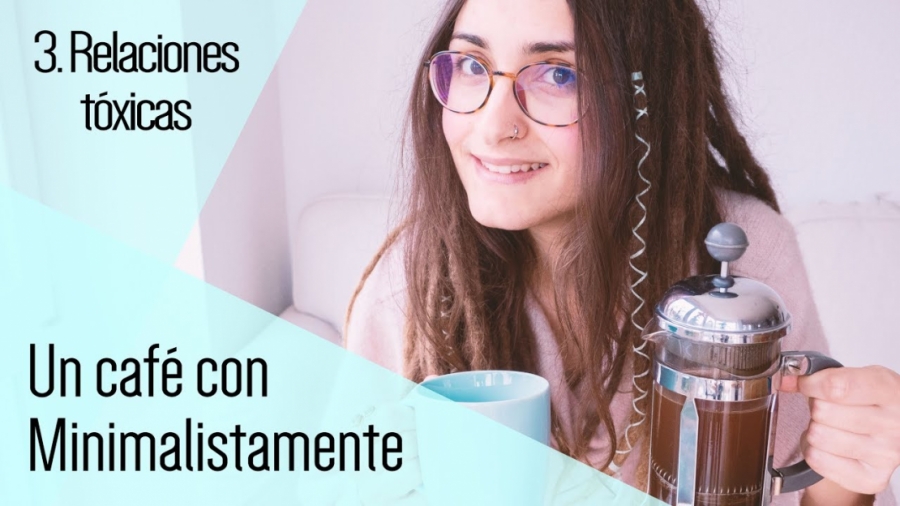 Imagen portada 3. Relaciones tóxicas || Un café con Minimalistamente