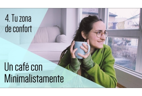 Salir de tu zona de confort || Un café con Minimalistamente
