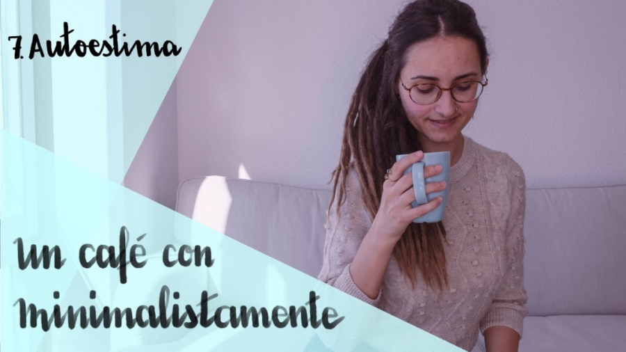 Imagen portada Recuperar la autoestima || Un café con Minimalistamente