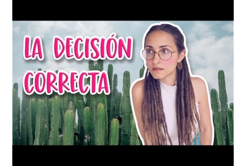 Cómo tomar siempre la decisión correcta