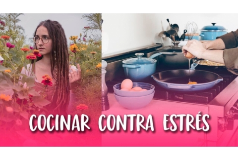 Combatir el ESTRÉS cocinando en casa | Curso bajar el ritmo #3