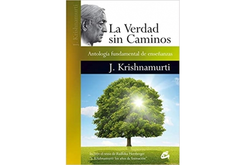 La verdad sin caminos: Antología fundamental de enseñanzas