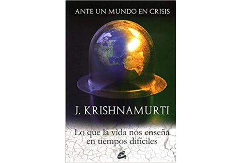 Ante Un Mundo En Crisis: Lo Que La Vida Nos Enseña En Tiempos Difíciles