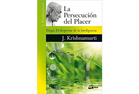 La persecución del placer. El despertar de la inteligencia: Trilogía El despertar de la inteligencia