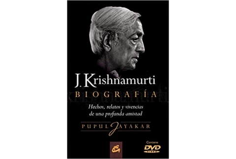 J. Krishnamurti. Biografía: Hechos, relatos y vivencias de una profunda amistad