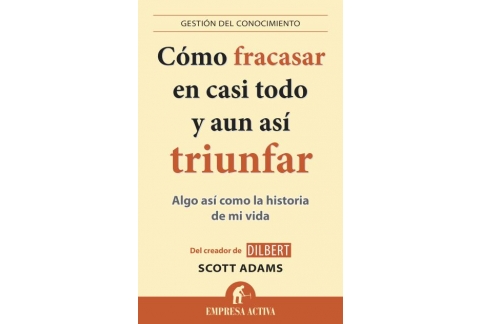 Cómo fracasar en casi todo y aun así triunfar