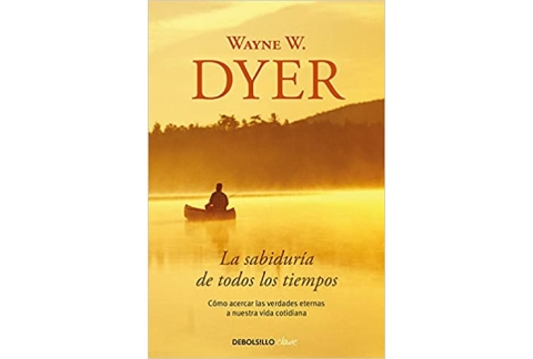 La sabiduría de todos los tiempos: Cómo acercar las verdades eternas a nuestra vida cotidiana