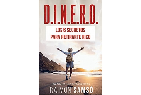 D.I.N.E.R.O.: Los 6 secretos para retirarte rico