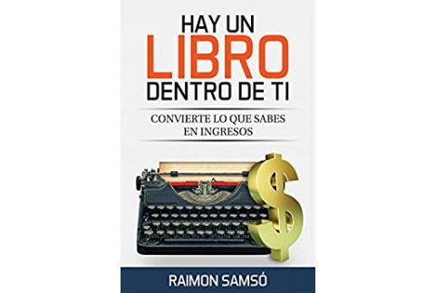 Hay un libro dentro de ti: Convierte lo que sabes en ingresos
