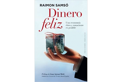 Dinero feliz: Una Economia Etica y Consciente Es Posible