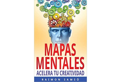 Mapas Mentales: Acelera tu Creatividad: 3 (Escribe tu propio libro y que se venda)