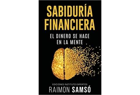 Sabiduría Financiera: El Dinero se hace en la Mente