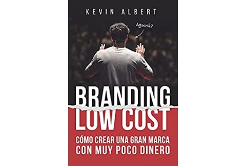 Branding Low Cost: Cómo crear una gran marca con muy poco dinero