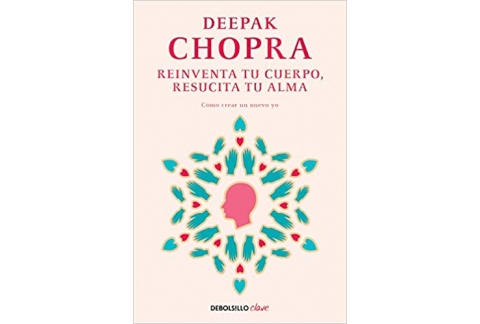 Reinventa tu cuerpo, resucita tu alma: Cómo crear un nuevo yo