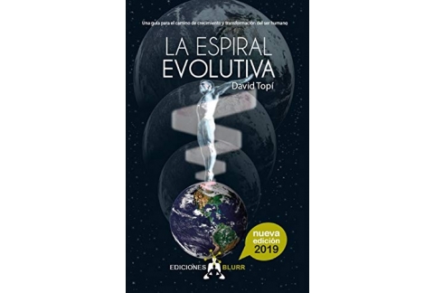 La espiral evolutiva 2019: Una guía para el camino de crecimiento y transformación del ser humano