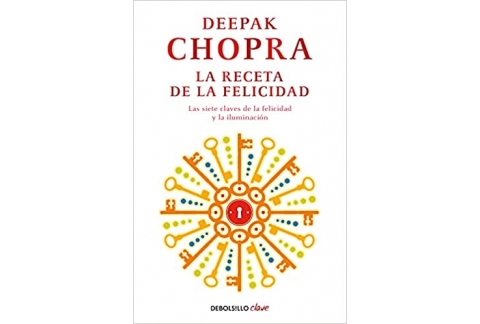 La receta de la felicidad: Las siete claves de la felicidad y la iluminación