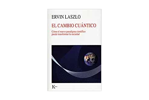 El cambio cuántico: Cómo el nuevo paradigma científico puede transformar la sociedad: Como el Nuevo Paradigma Cientifico Puede Transformar la Sociedad
