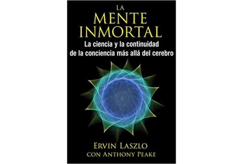 La Mente Inmortal: La Ciencia y La Continuidad De La Conciencia más Allá Del Cerebro