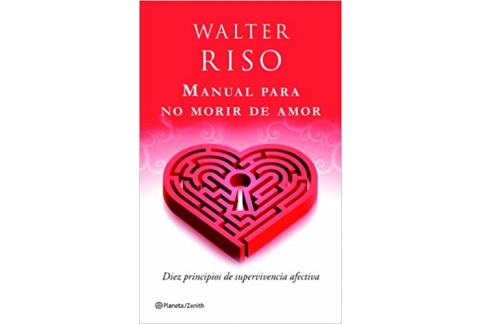 Manual para no morir de amor: diez principios de supervivencia afectiva