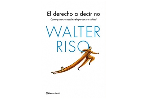 El derecho a decir no: Cómo ganar autoestima sin perder asertividad