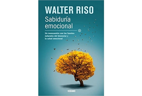Sabiduria Emocional: Un reencuentro con las fuentes naturales del bienestar y la salud emocional