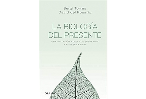 La biología del presente: Una invitación para dejar de sobrevivir y empezar a vivir