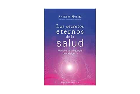 Los secretos eternos de la salud: medicina de vanguardia para el siglo XXI