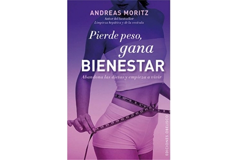 Pierde peso, gana bienestar: Abandona las Dietas y Empieza A Vivir