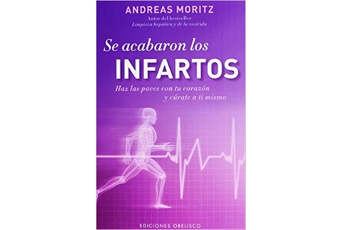 Se Acabaron Los Infartos: Haz las Paces Con Tu Corazon y Curate A Ti Mismo