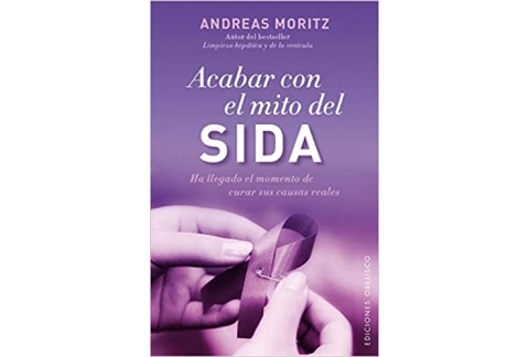 Acabar con el mito del sida: Ha Llegado El Momento De Curar Sus Causas Reales