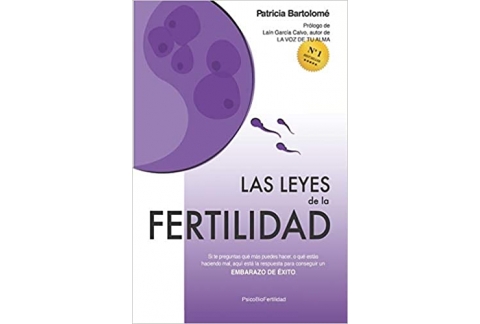 Las leyes de la fertilidad: Si te preguntas qué más puedes hacer, o qué estás haciendo mal, aquí está la respuesta para conseguir un EMBARAZO DE ÉXITO