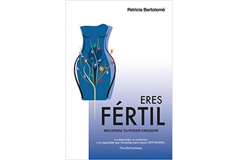 Eres Fértil, recupera tu poder creador.: La seguridad, la confianza y la capacidad que necesitas para lograr SER MADRE