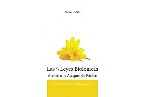 Las 5 Leyes Biologicas Ansiedad y Ataques de Panico: La Nueva Medicina del Dr. Hamer