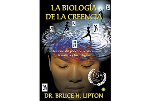 La Biología De La Creencia 10ª Edición Aniversario: La liberación del poder de la conciencia, la materia y los milagros