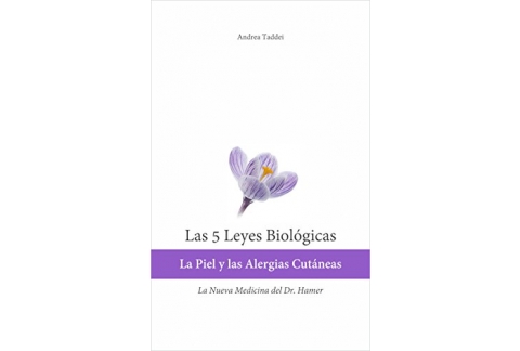 Las 5 Leyes Biologicas: La Piel y las Alergias Cutaneas: La Nueva Medicina del Dr. Hamer