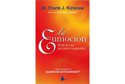 La eumoción: el arte de crear paz interior y prosperidad
