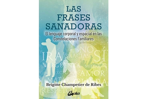 Las frases sanadoras: El lenguaje corporal y espacial en las constelaciones familiares