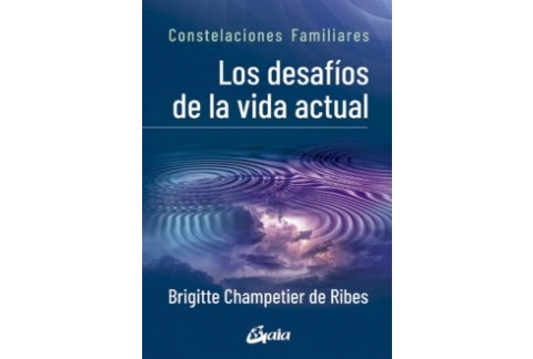 Los desafíos de la vida actual. Constelaciones Familiares