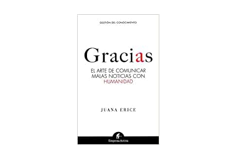Gracias El arte de comunicar malas noticias con humanidad
