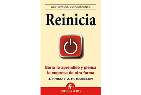 Reinicia: Borra lo aprendido y piensa la empresa de otra forma