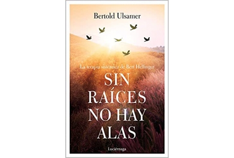 Sin raíces no hay alas: La terapia sistémica de Bert Hellinger