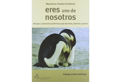 Eres Uno de Nosotros: Miradas y Soluciones Sistémicas para Docentes, Alumnos y Padres