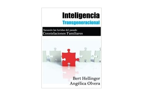 Inteligencia transgeneracional: sanando las heridas del pasado: constelaciones familiares